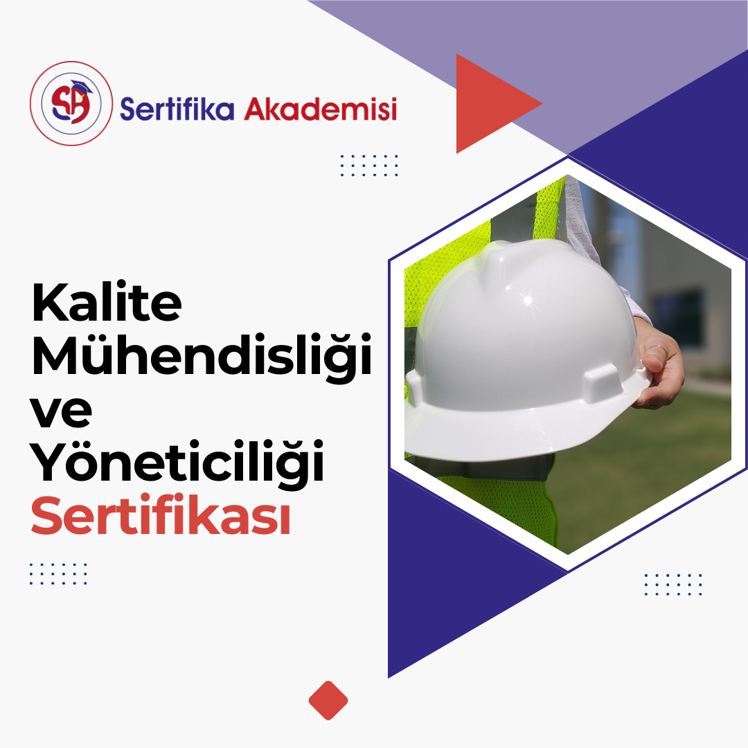 Kalite Mühendisliği ve Yöneticiliği Sertifika Programı